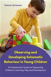 Book cover of Observing and Developing Schematic Behaviour in Young Children by Tamsin Grimmer