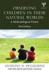 Book cover of Observing Children in Their Natural Worlds (3rd ed.) by Anthony D. Pellegrini