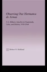 Book cover of Observing our Hermanos de Armas by Robert O. Kirkland