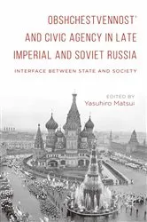 Book cover of Obshchestvennost’ and Civic Agency in Late Imperial and Soviet Russia by Yasuhiro Matsui