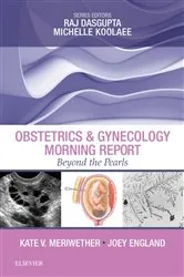 Book cover of Obstetrics & Gynecology Morning Report: Beyond the Pearls E-Book by Meriwether MD, FACOG, Kate V.