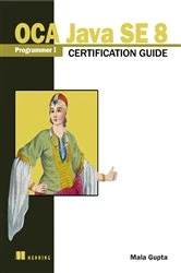 Book cover of OCA Java SE 8 Programmer I Certification Guide by Mala Gupta