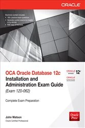 Book cover of OCA Oracle Database 12c Installation and Administration Exam Guide (Exam 1Z0-062) (2nd ed.) by John Watson