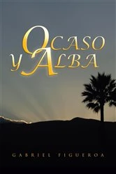 Book cover of Ocaso Y Alba by Gabriel Figueroa