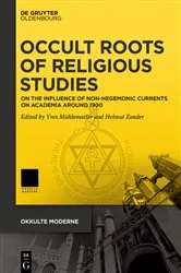 Book cover of Occult Roots of Religious Studies by Yves Mühlematter