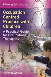 Book cover of Occupation Centred Practice with Children by Sylvia Rodger