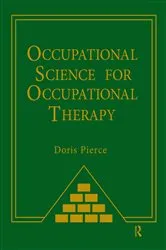 Book cover of Occupational Science for Occupational Therapy by Doris Pierce