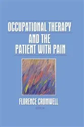 Book cover of Occupational Therapy and the Patient With Pain by Florence S Cromwell