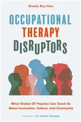 Book cover of Occupational Therapy Disruptors by Sheela Roy Ivlev