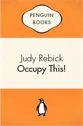 Book cover of Occupy This by Judy Rebick