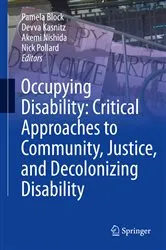Book cover of Occupying Disability: Critical Approaches to Community, Justice, and Decolonizing Disability by Pamela Block