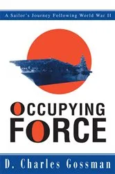 Book cover of Occupying Force by D. Charles Gossman
