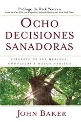 Book cover of Ocho decisiones sanadoras (Life's Healing Choices) by Unknown