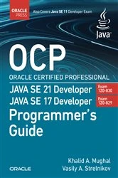 Book cover of OCP Oracle Certified Professional Java SE 21 Developer (Exam 1Z0-830) Java SE 17 Developer (Exam 1Z0-829) Programmer’s Guide by Khalid A. Mughal