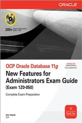Book cover of OCP Oracle Database 11g New Features for Administrators Exam Guide (Exam 1Z0-050) by Sam R. Alapati