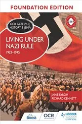 Book cover of OCR GCSE (9–1) History B (SHP) Foundation Edition: Living under Nazi Rule 1933–1945 by Jamie Byrom