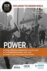 Book cover of OCR GCSE History Explaining the Modern World: Power, Reformation and the Historic Environment by Ben Walsh