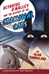 Book cover of Octavius O'Malley And The Mystery Of The Criminal Cats by Alan Sunderland