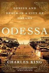 Book cover of Odessa: Genius and Death in a City of Dreams by Charles King