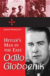 Book cover of Odilo Globocnik, Hitler's Man in the East by Joseph Poprzeczny