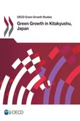 Book cover of OECD Green Growth Studies: Green Growth in Kitakyushu, Japan by OECD Publishing