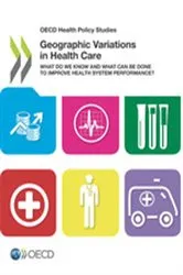 Book cover of OECD Health Policy Studies Geographic Variations in Health Care by OECD Publishing