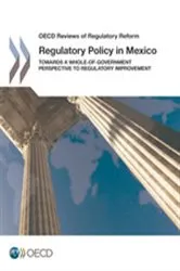 Book cover of OECD Reviews of Regulatory Reform: Regulatory Policy in Mexico by OECD Publishing