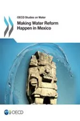 Book cover of OECD Studies on Water Making Water Reform Happen in Mexico by Organisation for Economic Co-operation and Development