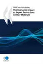 Book cover of OECD Trade Policy Studies The Economic Impact of Export Restrictions on Raw Materials by OECD Publishing