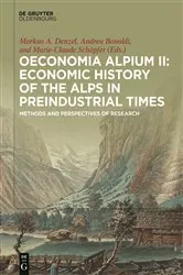 Book cover of Oeconomia Alpium II: Economic History of the Alps in Preindustrial Times by Markus A. Denzel