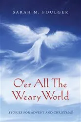 Book cover of O’er All The Weary World by Sarah M. Foulger