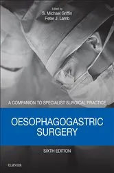 Book cover of Oesophagogastric Surgery E-Book (6th ed.) by Griffin OBE, MD, FRCSEd, FRCS, FRCSI(Hon), S. Michael