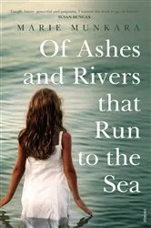Book cover of Of Ashes and Rivers that Run to the Sea by Marie Munkara