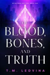 Book cover of Of Blood, Bones, and Truth by T.M. Ledvina