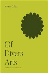 Book cover of Of Divers Arts by Naum Gabo