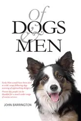 Book cover of Of Dogs and Men by John Barrington