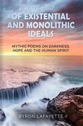 Book cover of Of Existential and Monolithic Ideals by Byron Lafayette