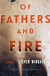 Book cover of Of Fathers and Fire by Steven Wingate