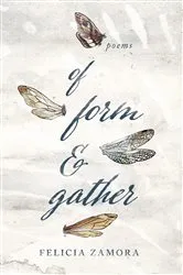 Book cover of Of Form & Gather by Felicia Zamora