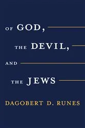 Book cover of Of God the Devil and the Jews by Dagobert D. Runes