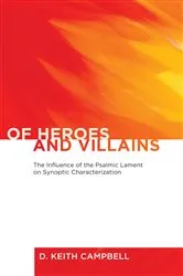 Book cover of Of Heroes and Villains by D. Keith Campbell
