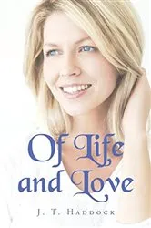 Book cover of Of Life and Love by J. T. Haddock