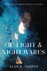 Book cover of Of Light and Nightmares by Alex B Harper