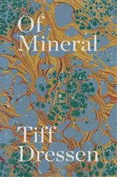 Book cover of Of Mineral by Tiff Dressen