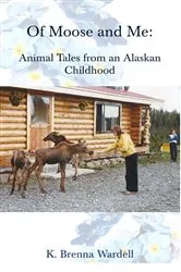 Book cover of Of Moose and Me by K. Brenna Wardell