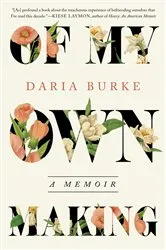 Book cover of Of My Own Making by Daria Burke
