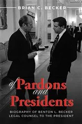 Book cover of Of Pardons and Presidents by Brian C. Becker