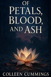 Book cover of Of Petals, Blood, and Ash by Colleen M Cummings