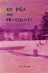 Book cover of Of Pigs And Meteorites by Greg Dorchak
