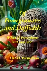 Book cover of Of Pomegranates and Daffodils by Cat D Vermillion